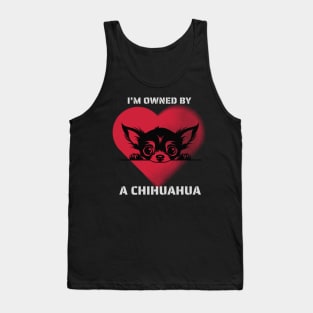 I am Owned by a Chihuahua Tank Top